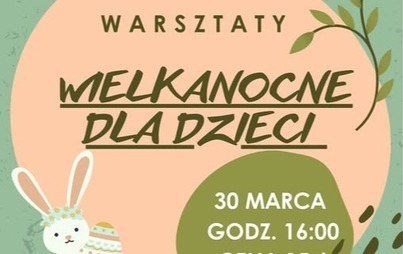 Warsztaty wielkanocne dla dzieci w dniu 30 marca